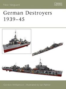 German Destroyers 1939-45 (New Vanguard, Band 91)