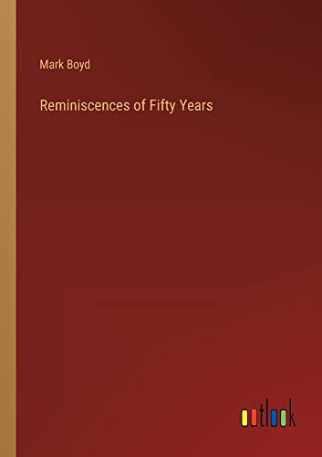 Reminiscences of Fifty Years