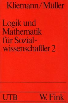 Logik und Mathematik für Sozialwissenschaftler,Band. 2: Bestandteile und Methoden formalisierter Modelle in den Sozialwissenschaften