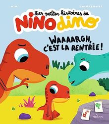 Les petites histoires de Nino dino. Waaaargh, c'est la rentrée !