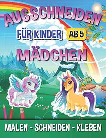 Ausschneiden für Kinder ab 5 Mädchen: Malen, Schneiden, Kleben I Bastelbuch Ab 5 Jahre Für Kinder