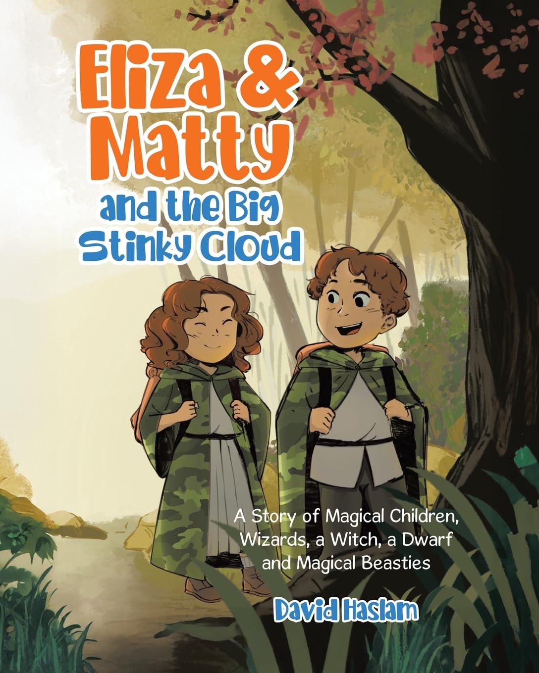 Eliza & Matty and the Big Stinky Cloud: A Story of Magical Children, Wizards, a Witch, a Dwarf and Magical Beasties