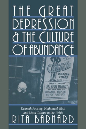 The Great Depression and the Culture of Abundance: Kenneth Fearing, Nathanael West, and Mass Culture in the 1930s (Cambridge Studies in American Literature and Culture, Band 87)