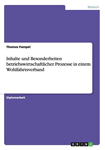 Inhalte und Besonderheiten betriebswirtschaftlicher Prozesse in einem Wohlfahrtsverband: Diplomarbeit