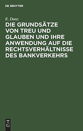 Die Grundsätze von Treu und Glauben und ihre Anwendung auf die Rechtsverhältnisse des Bankverkehrs