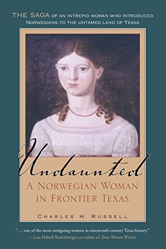 Undaunted: A Norwegian Woman in Frontier Texas Volume 20 (Tarleton State University Southwestern Studies in the Humanities, Band 20)