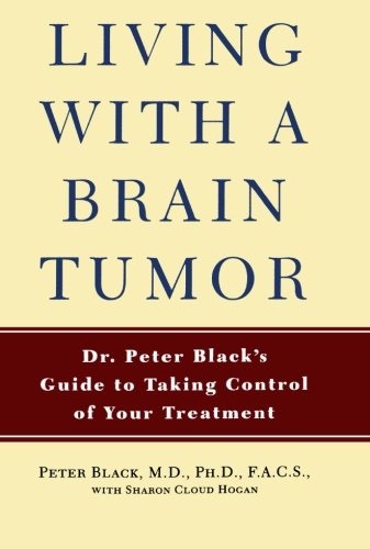 Living With A Brain Tumor: A Guide to Taking Control of Your Treatment