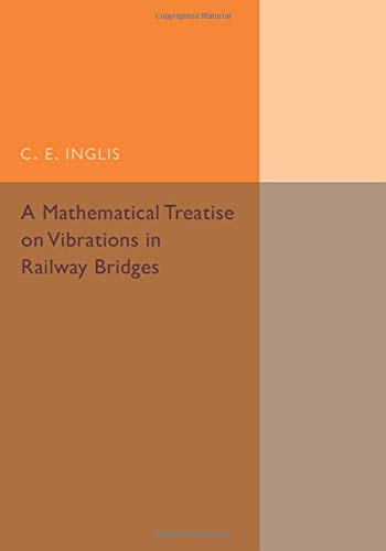 Inglis, C. E. A Mathematical Treatise On Vibrations In Railway Bridges