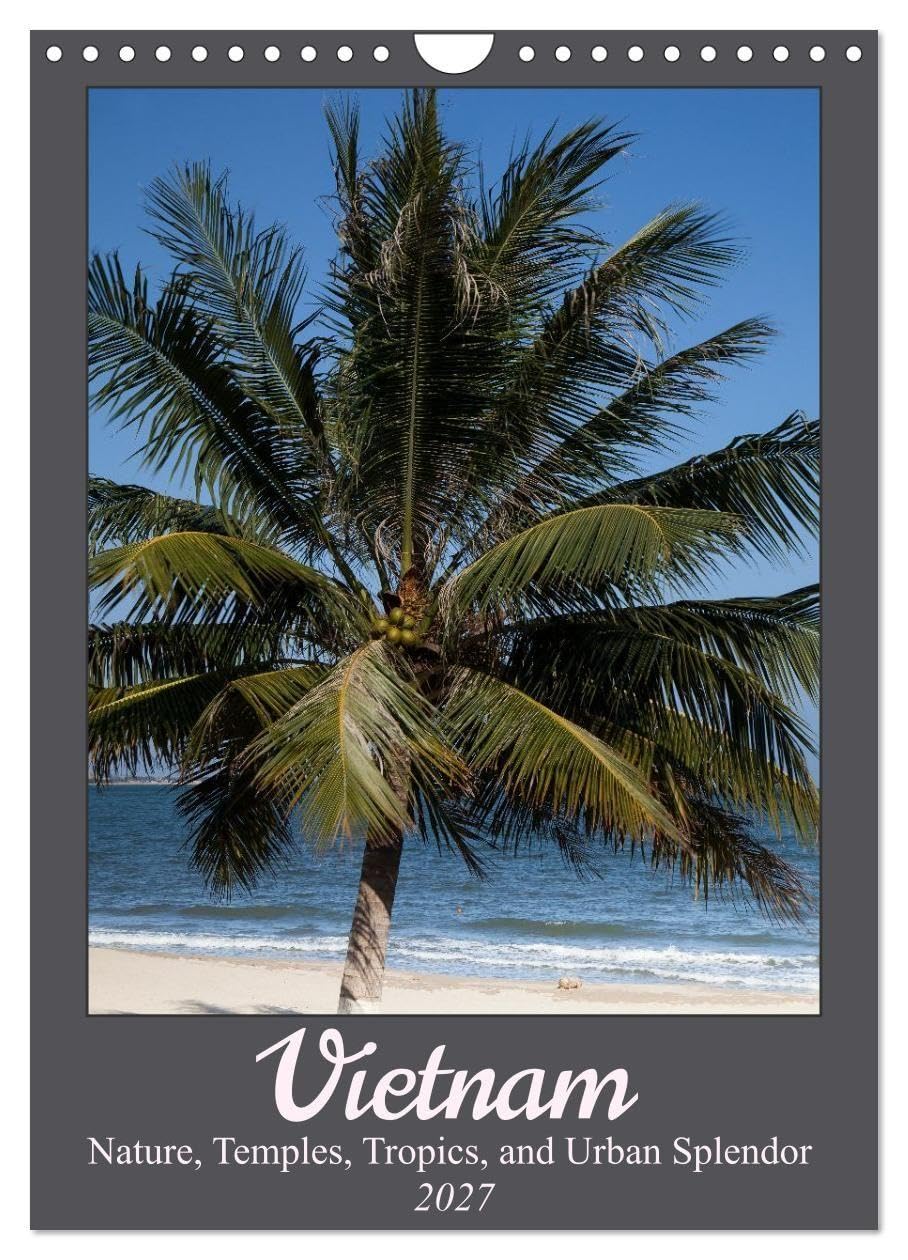 Vietnam - Nature, Temples, Tropics, and Urban Splendor (Wall Calendar 2027 DIN A4 portrait), CALVENDO 12 Month Wall Calendar