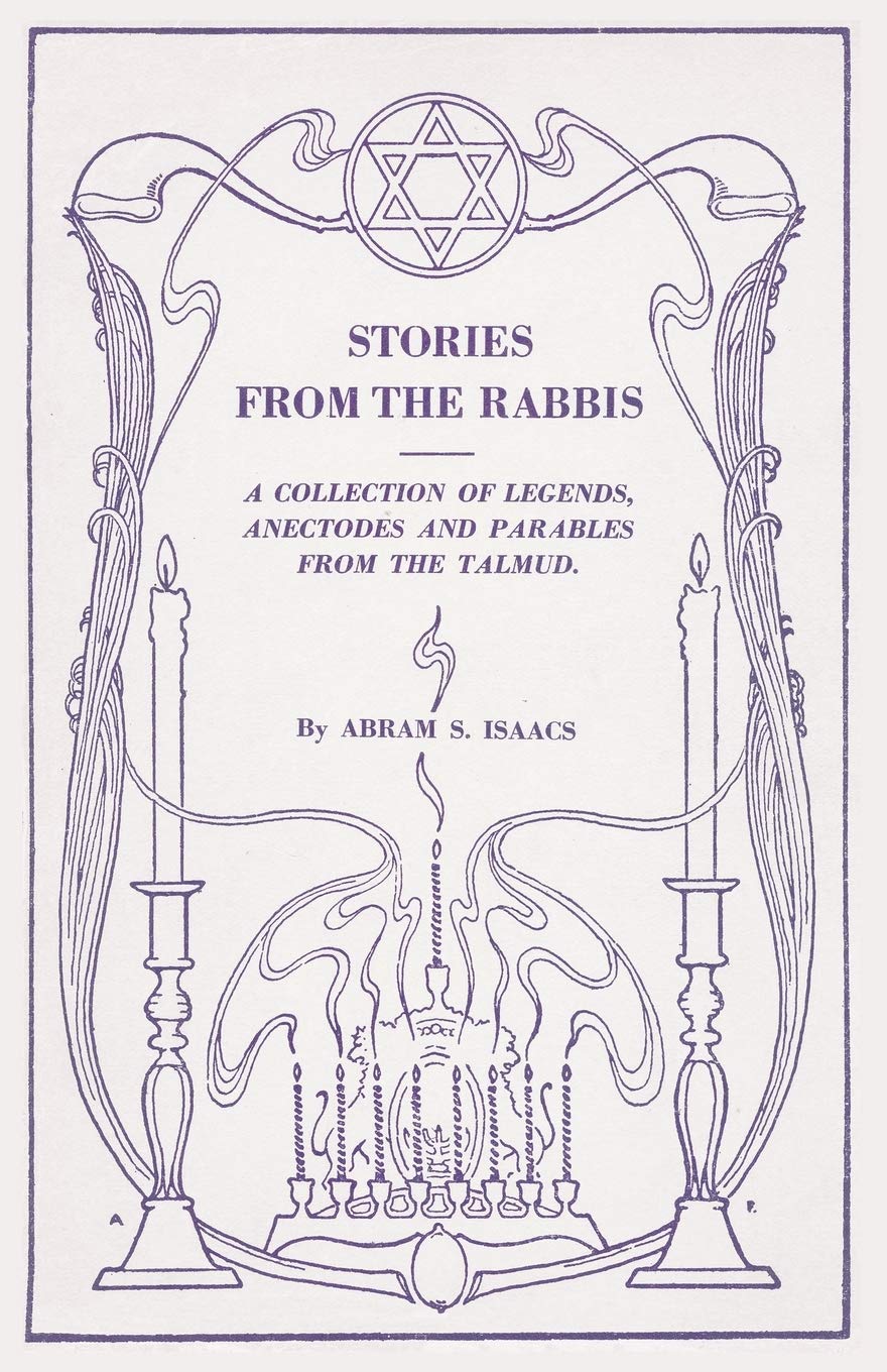 Stories from the Rabbis: A Collection of Legends, Anecdotes and Parables from the Talmud