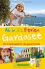 Familienreiseführer Gardasee: Die schönsten Ausflugsziele rund um den Gardasee. Freizeitparks, Erlebniswanderungen, Besichtigungen und Natur. Urlaubsspaß für die ganze Familie.
