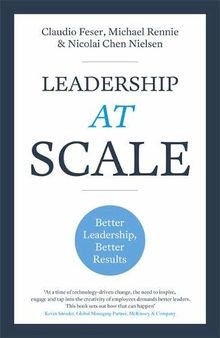 Leadership At Scale: Better leadership, better results (The groundbreaking new book from experts at McKinsey, the world's number one leadership factory)