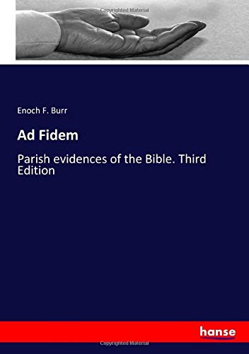 Ad Fidem: Parish evidences of the Bible. Third Edition
