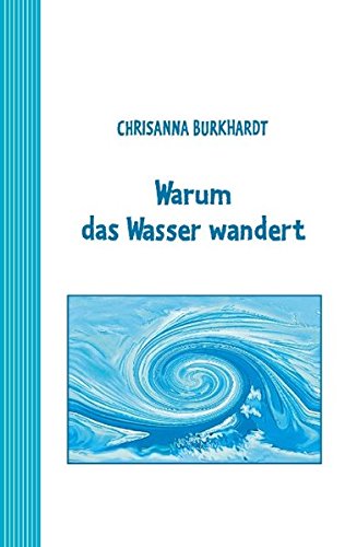 Warum das Wasser wandert: Ein Märchen für umweltbewusste Kinder