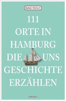 111 Orte in Hamburg, die uns Geschichte erzählen