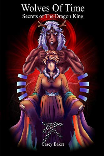 Wolves of Time - Secrets of The Dragon King