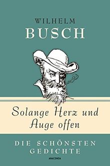 Solange Herz und Auge offen: Die schönsten Gedichte