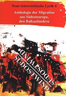 Südostwind: Anthologie der Migration aus Südosteuropa, den Balkanländern (Neue Österreichische Lyrik)