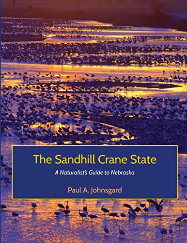 The Sandhill Crane State: A Naturalist’s Guide to Nebraska