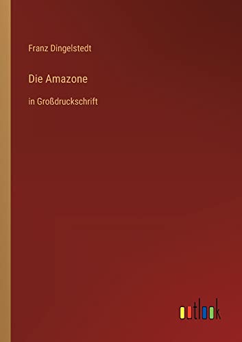 Die Amazone: in Großdruckschrift