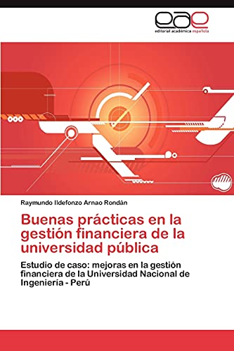 Buenas prácticas en la gestión financiera de la universidad pública: Estudio de caso: mejoras en la gestión financiera de la Universidad Nacional de Ingeniería - Perú