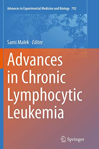 Advances in Chronic Lymphocytic Leukemia (Advances in Experimental Medicine and Biology, Band 792)