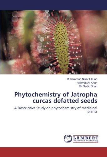 Phytochemistry of Jatropha curcas defatted seeds: A Descriptive Study on phytochemistry of medicinal plants
