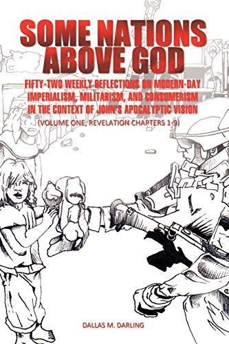 Some Nations Above God: Fifty-Two Weekly Reflections on Modern-Day Imperialism, Militarism, and Consumerism in the Context of John's Apocalyptic Vision