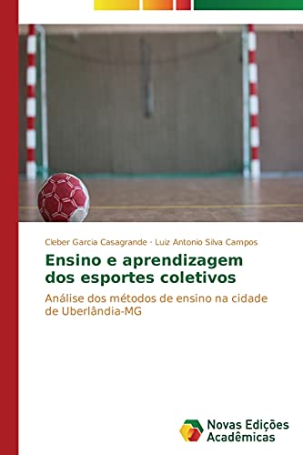 Ensino e aprendizagem dos esportes coletivos: Análise dos métodos de ensino na cidade de Uberlândia-MG