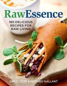 Rawessence: 180 Delicious Recipes for Raw Living