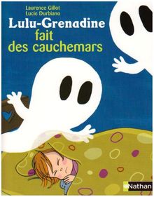 Lulu-Grenadine fait des cauchemars