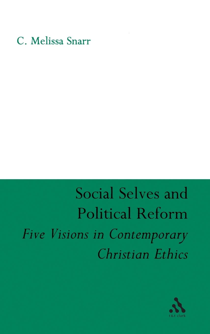 Social Selves and Political Reforms: Five Visions in Contemporary Christian Ethics