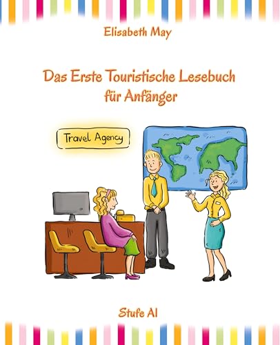 Lerne Englisch unterwegs - Das Erste Touristische Lesebuch für Anfänger: Stufe A1 Zweisprachig mit Englisch-deutscher Übersetzung (Gestufte Englische Lesebücher)