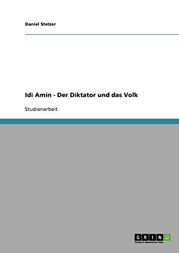 Idi Amin. Der Diktator und das Volk