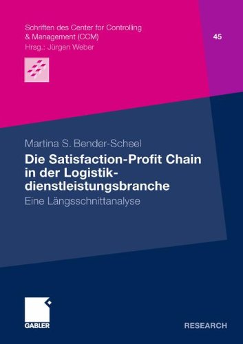 Die Satisfaction-Profit Chain in der Logistikdienstleistungsbranche: Eine Längsschnittstudie (Schriften des Center for Controlling & Management (CCM)) (German Edition)