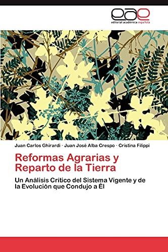 Reformas Agrarias y Reparto de la Tierra: Un Análisis Crítico del Sistema Vigente y de la Evolución que Condujo a Él