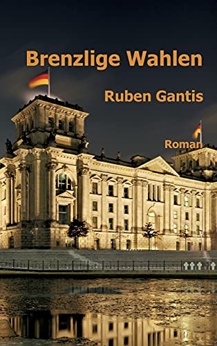 Brenzlige Wahlen: Roman