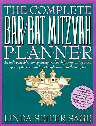 Complete Bar/Bat Mitzvah Planner: An Indispendable, Money - Saving Workbook For Organizing Every Aspect Of The Event - From Temple Services To Reception