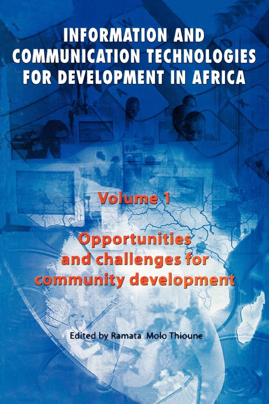 Information and Communication Technologies for Development in Africa: Opportunities and Challenges for Community Development