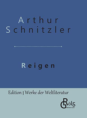 Reigen: Gebundene Ausgabe (Edition Werke der Weltliteratur - Gebundene Ausgabe)