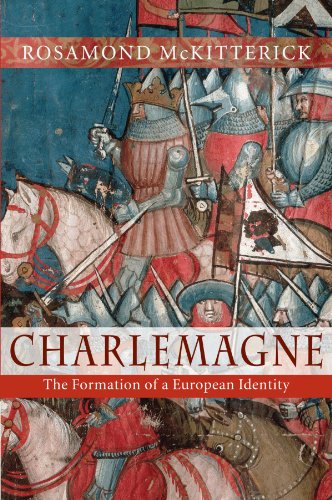 Rosamond McKitterick Charlemagne, The Formation Of A European Identity