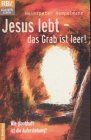 Jesus lebt - Das Grab ist leer!: Wie glaubhaft ist die Auferstehung?