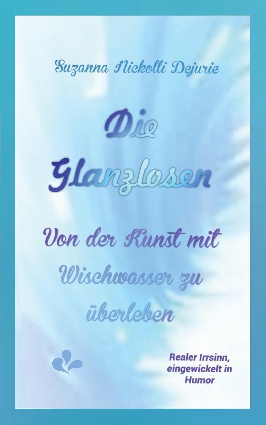 Die Glanzlosen: Von der Kunst mit Wischwasser zu überleben