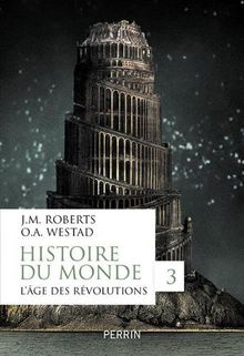 Histoire du monde. Vol. 3. L'âge des révolutions