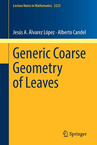 Alvarez Lopez, Jesus A Generic Coarse Geometry Of Leaves (Lecture Notes In Mathematics, Band 2223)