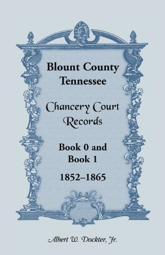 Blount County, Tennessee, Chancery Court Records, Book 0 and Book 1, 1852-1865