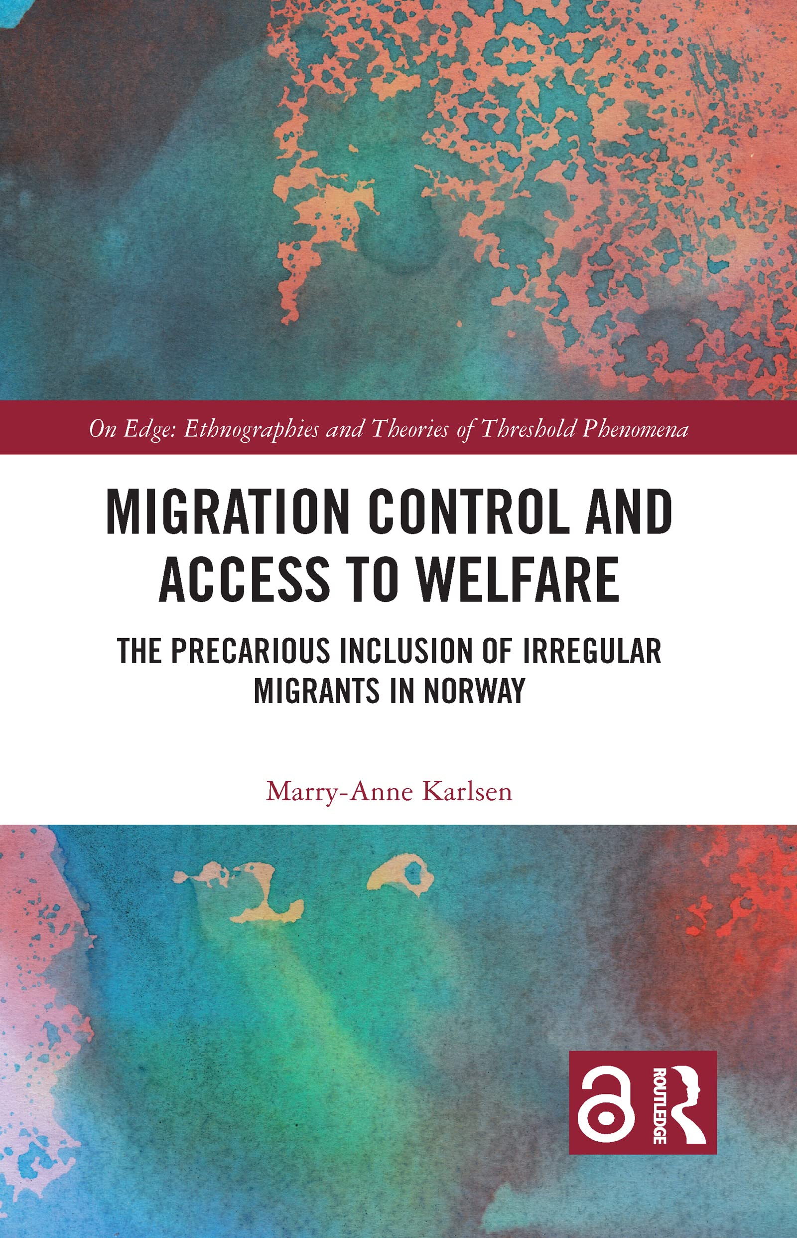 Migration Control and Access to Welfare: The Precarious Inclusion of Irregular Migrants in Norway (On Edge: Ethnographies and Theories of Threshold Phenomena)