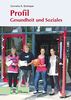 Profil - Gesundheit und Soziales: Lehrbuch für Sozialpädagogik, Gesundheit und Pflege sowie Ernährung und Hauswirtschaft