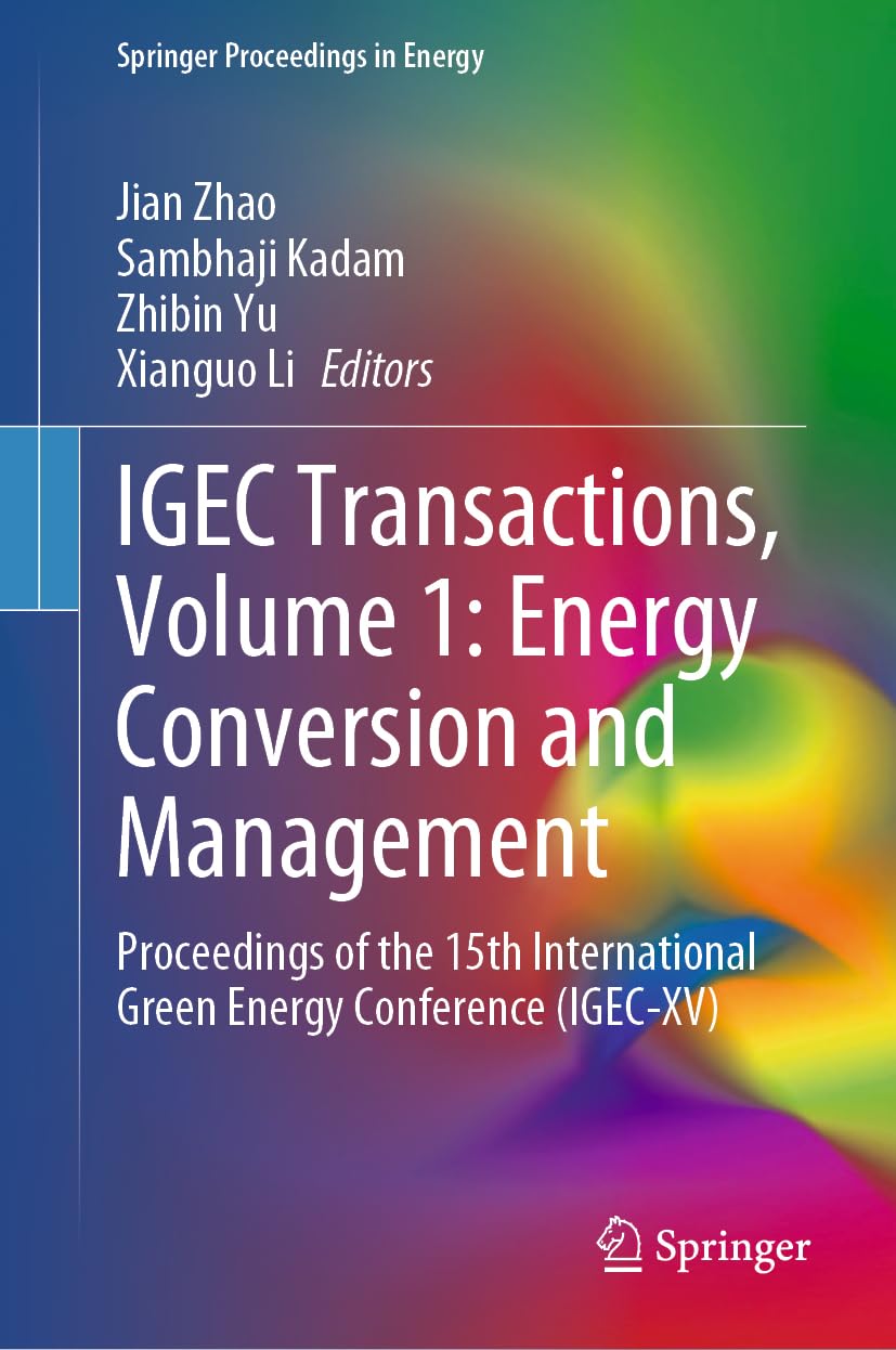IGEC Transactions, Volume 1: Energy Conversion and Management: Proceedings of the 15th International Green Energy Conference (IGEC-XV) (Springer Proceedings in Energy)