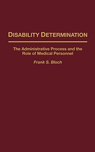 Disability Determination: The Administrative Process and the Role of Medical Personnel (Studies in Social Welfare Policies and Programs, Band 13)